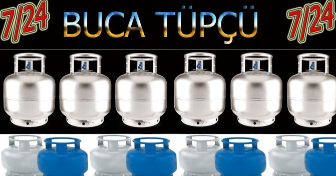 BUCA TÜPÇÜ,BUCA 7/24 TÜP,BUCA,BUCADA TÜPÇÜ,BUCA GECE AÇIK TÜPÇÜ,ACİL TÜP SERVİSİ