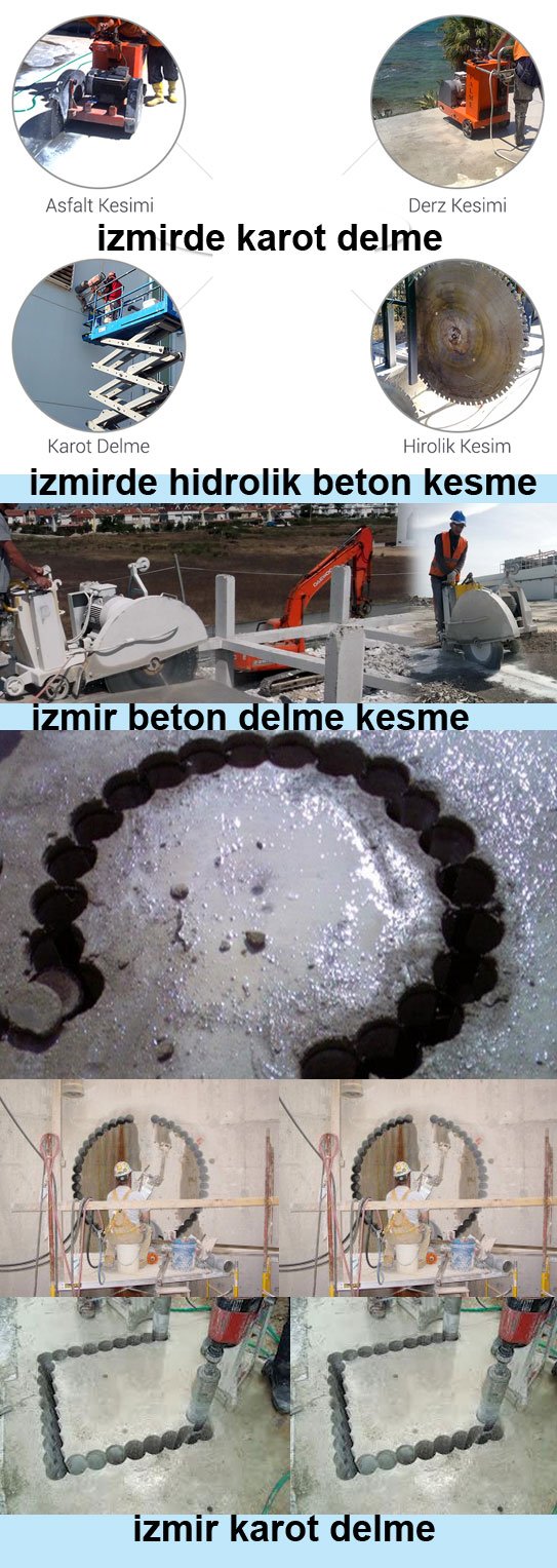 İZMİRDE KAROTLA DELME, İZMİRDE HİDROLİK BETON KESME, İZMİR BİNA GÜÇLENDİRME